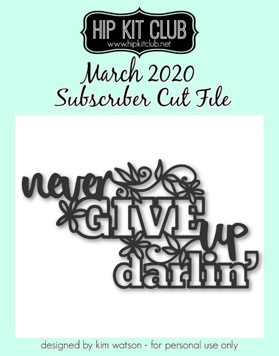 March 2020 - Kim Watson - Never Give Up - Silhouette Cricut Cameo