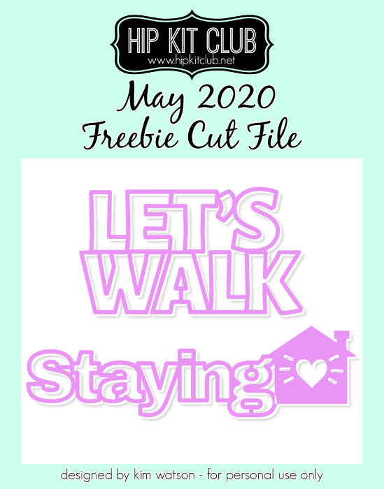 May 2020 - Kim Watson - Walk Stay - Silhouette Cricut Cameo