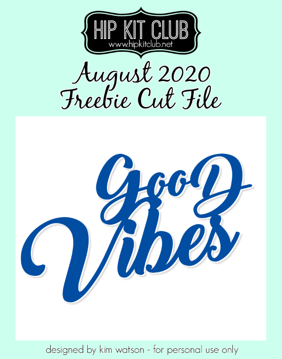August 2020 - Kim Watson - Good Vibes - Silhouette Cricut Cameo