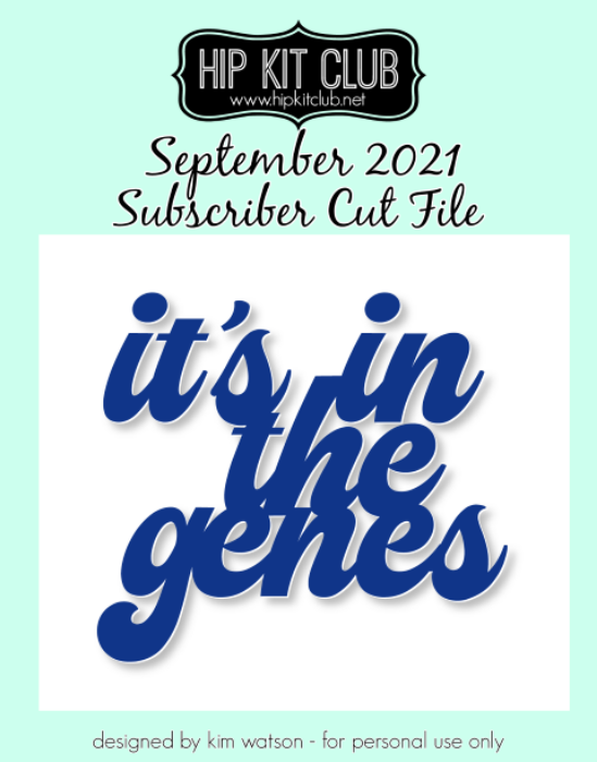 September 2021 - Kim Watson - In the Genes - Silhouette Cricut Cameo