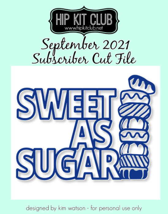 September 2021 - Kim Watson - Sweet as Sugar - Silhouette Cricut Cameo
