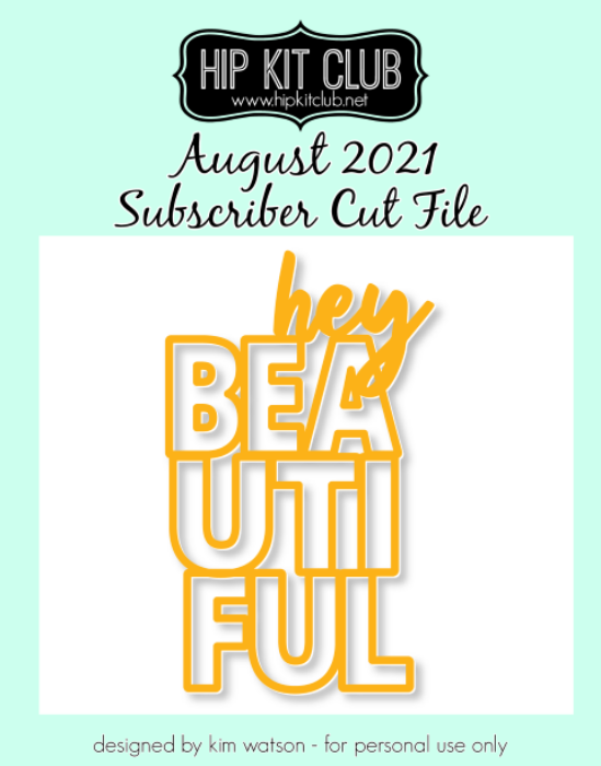 August 2021 - Kim Watson - Hey Beautiful - Silhouette Cricut Cameo