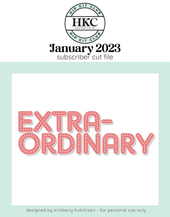 January 2023 - Kimberly Hutchison - Extraordinary - Silhouette Cricut Cameo